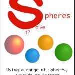 A collection of spheres with the title 'Can we (Spheres) Solve it' and the tagline 'Using a range of spheres, outside or indoors'